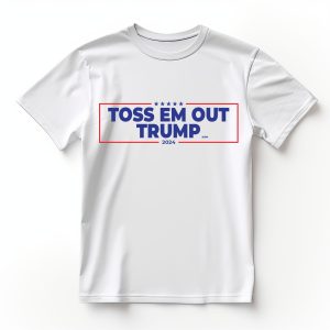 TOSS EM OUT TRUMP T SHIRT
